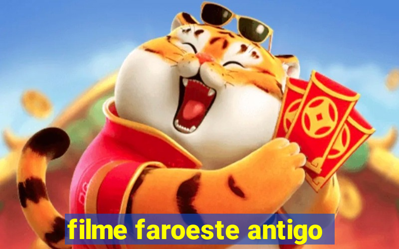 filme faroeste antigo